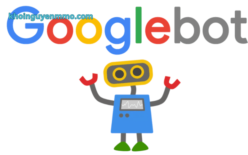Cập nhật và tối ưu - Googlebot là gì?