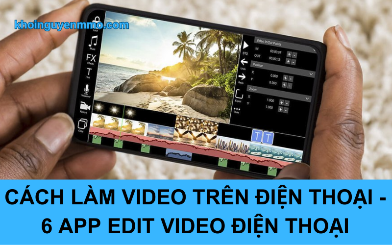 Cách làm video trên điện thoại - 6 app edit video điện thoại