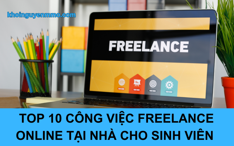 Top 10 công việc freelance online tại nhà cho sinh viên