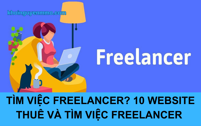 Tìm việc freelancer? 10 website thuê và tìm việc freelancer