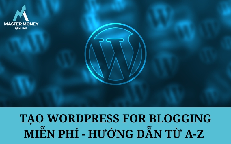 Tạo Wordpress for Blogging miễn phí - Hướng dẫn từ A-Z