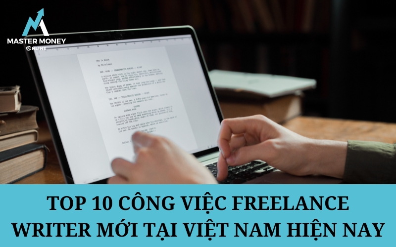 Top 10 công việc freelance writer mới tại Việt Nam hiện nay
