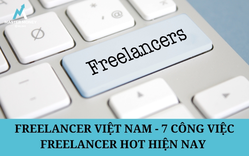 Freelancer Việt Nam - 7 Công việc Freelancer hot hiện nay