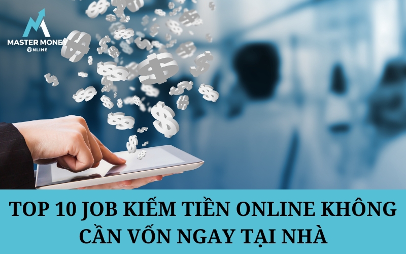 Top 10 job kiếm tiền online không cần vốn ngay tại nhà